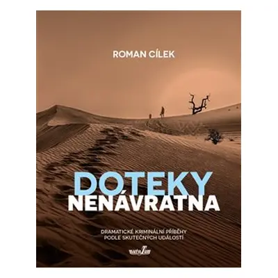 Doteky nenávratna - Roman Cílek