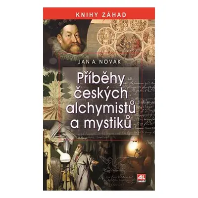 Příběhy českých alchymistů a mystiků - Jan A. Novák