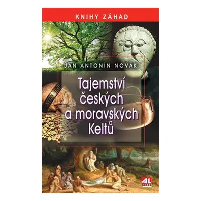 Tajemství českých a moravských Keltů - Jan A. Novák