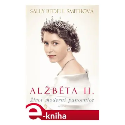 Alžběta II. - Sally Bedell Smith