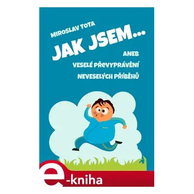 Jak jsem… - Miroslav Tota