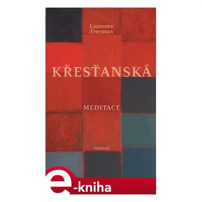 Křesťanská meditace - Laurence Freeman