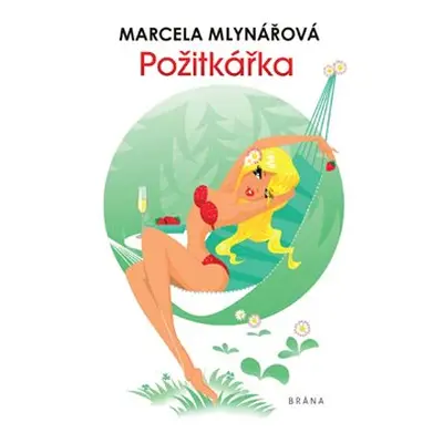 Požitkářka - Marcela Mlynářová