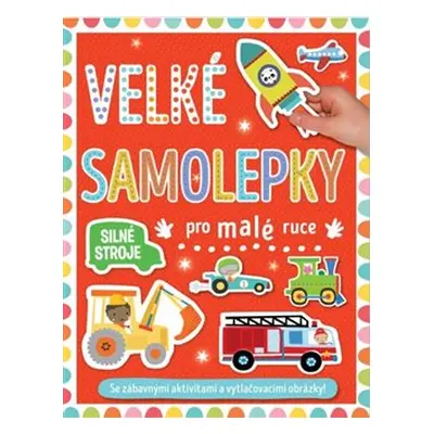 Velké samolepky pro malé ruce - Silné stroje