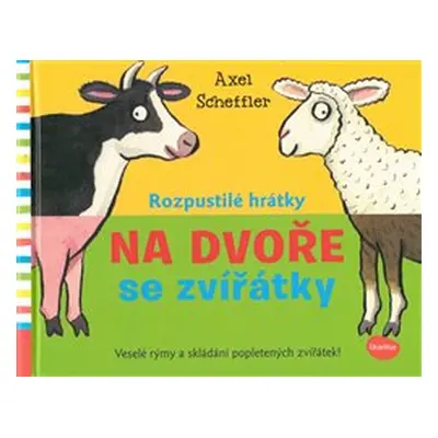 Rozpustilé hrátky - Na dvoře se zvířátky - Axel Scheffler