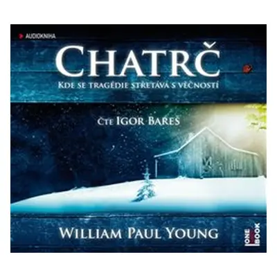 Chatrč - William Paul Young