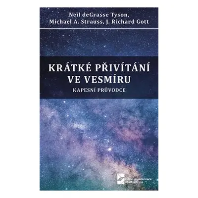 Krátké přivítání ve vesmíru - Neil deGrasse Tyson, Michael A. Strauss, J. Richard Gott