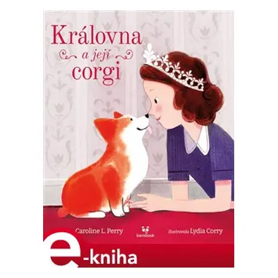 Královna a její corgi - Caroline L. Perry