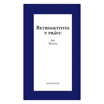 Retroaktivita v právu - Jan Tryzna