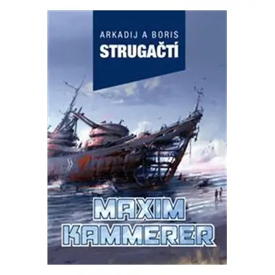 Maxim Kammerer - Arkadij Strugackij, Boris Strugackij