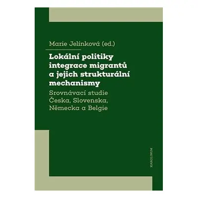 Lokální politiky integrace migrantů a jejich strukturální mechanismy