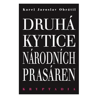 Druhá Kytice národních prasáren - Kryptadia II. - Karel Jaroslav Obrátil