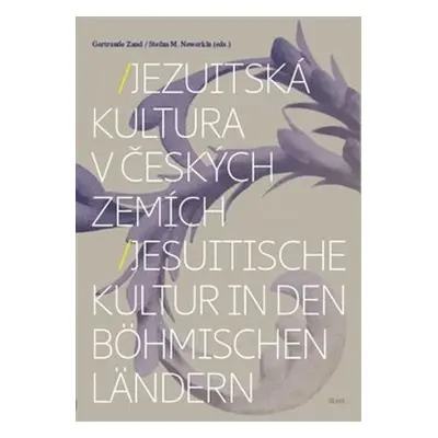 Jezuitská kultura v českých zemích/Jesuitische Kultur in den böhmischen Ländern