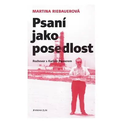 Psaní jako posedlost - Karel Pacner, Martina Riebauerová