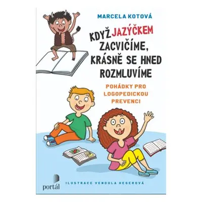 Když jazýčkem zacvičíme, krásně se hned rozmluvíme - Marcela Kotová