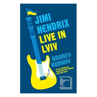 Jimi Hendrix Live in Lviv - Andrey Kurkov