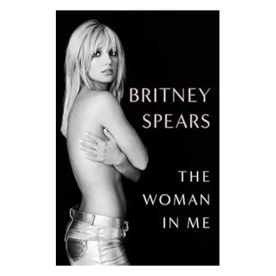 The Woman in Me - Britney Spears