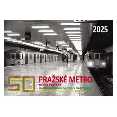 Kalendář 2025: 50 let. Pražské metro očima Pražana