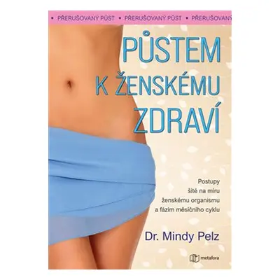 Půstem k ženskému zdraví - Mindy Pelz