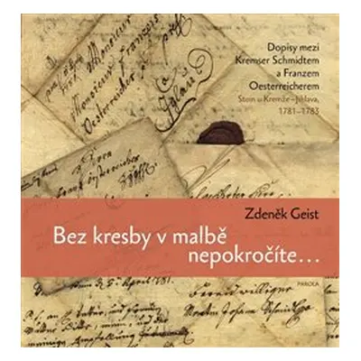 Bez kresby v malbě nepokročíte... - Zdeněk Geist