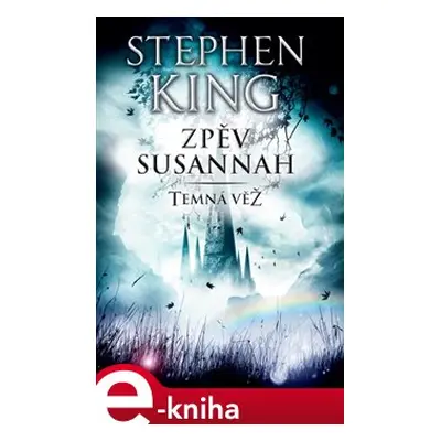 Temná věž VI - Zpěv Susannah - Stephen King