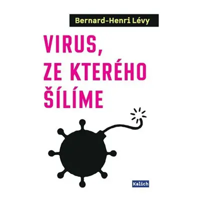 Virus, ze kterého šílíme - Bernard-Henri Lévy