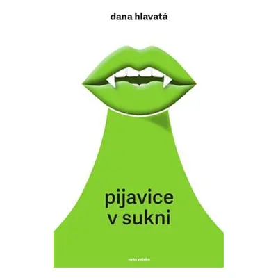 Pijavice v sukni - Dana Hlavatá