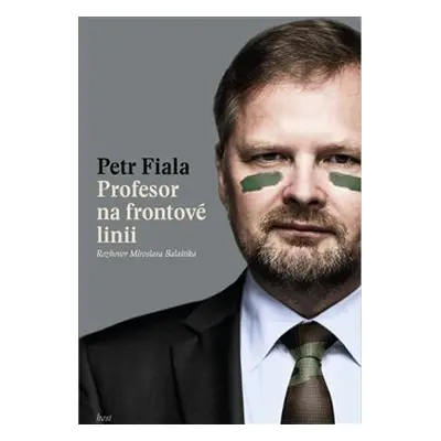 Profesor na frontové linii - Petr Fiala, Miroslav Balaštík