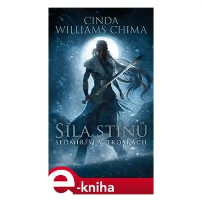 Sedmiříší v troskách 2: Síla stínů - Cinda Williams Chima