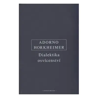 Dialektika osvícenství - Theodor W. Adorno, Max Horkheimer