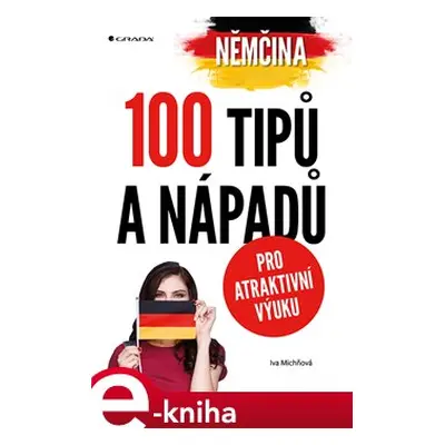 Němčina - 100 tipů a nápadů pro atraktivní výuku - Iva Michňová