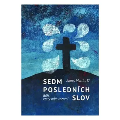 Sedm posledních slov - James Martin