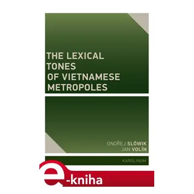 The Lexical Tones of Vietnamese Metropoles - Jan Volín, Ondřej Slówik