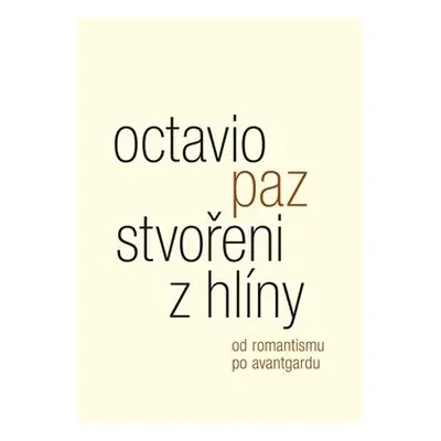 Stvořeni z hlíny - Octavio Paz