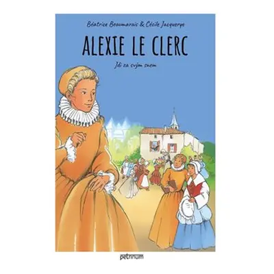 Alexie Le Clerc. Jdi za svým snem - Cécile Jacquerye, Béatrice Beaumarais