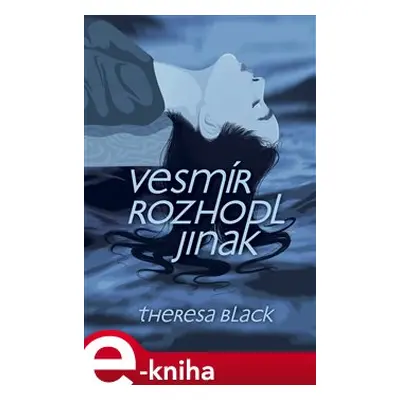 Vesmír rozhodl jinak - Theresa Black