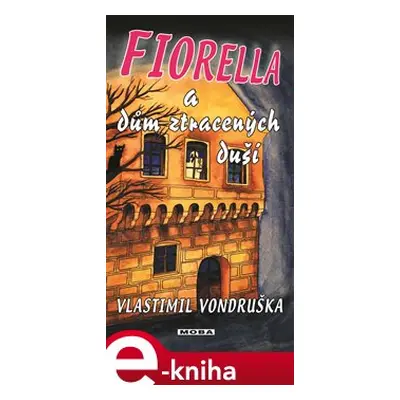 Fiorella a dům ztracených duší - Vlastimil Vondruška