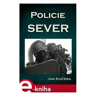 Policie SEVER - Jan Kučera