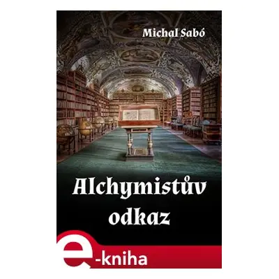 Alchymistův odkaz - Michal Sabó