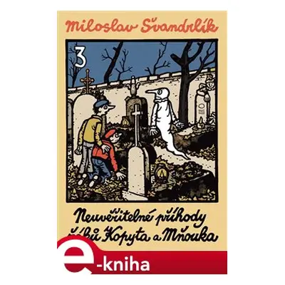 Neuvěřitelné příhody žáků Kopyta a Mňouka 3. - Miloslav Švandrlík