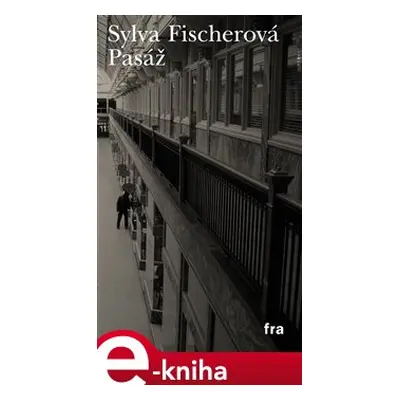 Pasáž - Sylva Fischerová