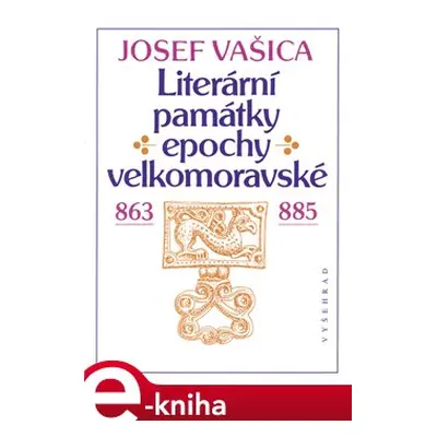 Literární památky epochy velkomoravské - Josef Vašica