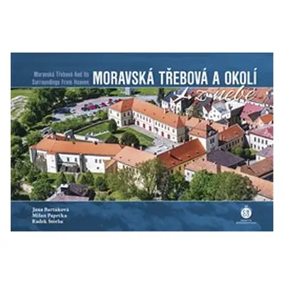 Moravská Třebová a okolí z nebe - Milan Paprčka, Jana Bartáková, Radek Štěrba