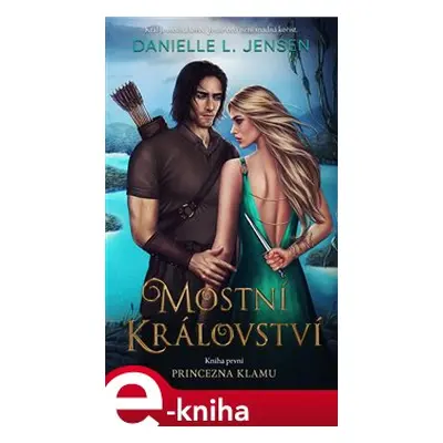 Mostní království: Princezna klamu - Danielle L. Jensen