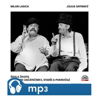 Škola života / Kurs pro začátečníky, starší a pokročilé, mp3 - Milan Lasica, Július Satinský