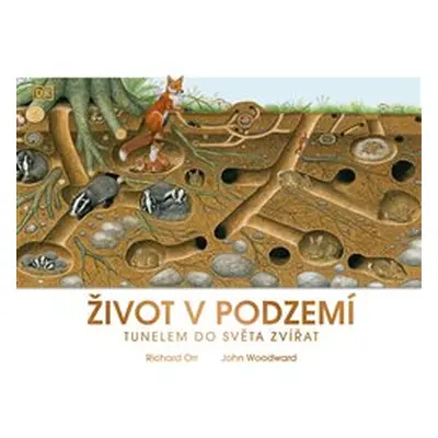 Život v podzemí: Tunelem do světa zvířat - John Woodward