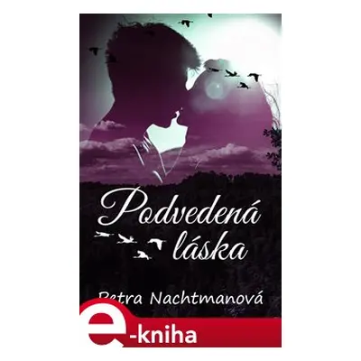 Podvedená láska - Petra Nachtmanová