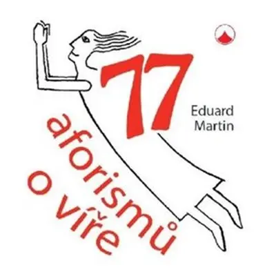 77 aforismů o víře - Eduard Martin