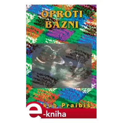 Oproti bázni - Jakub Praibiš