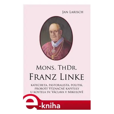 Mons. ThDr. Franz Linke - Jan Larisch